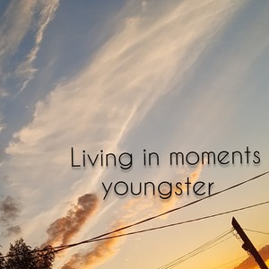 Living in Moments (Explicit)