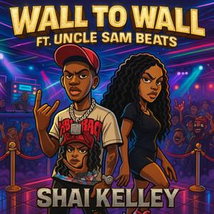 Wall To Wall (feat. Uncle Sam Beats) (Explicit)