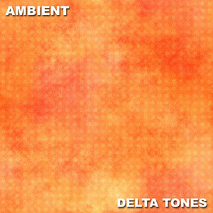 #12 Ambient Delta Tones