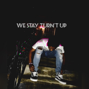 We Stay Turn't Up (feat. JR2 & Seawhy) [Explicit]