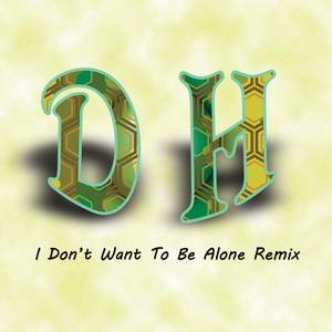 I Don't Want to Be Alone Remix