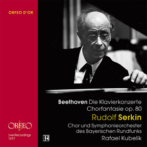 BEETHOVEN, L. van: Piano Concertos Nos. 1-5 / Choral Fantasy (R. Serkin, Bavarian Radio and Symphony Chorus and Orchestra, R. Kubelik)