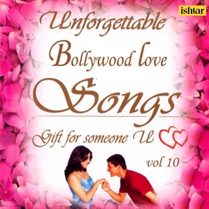 Unforgettable Bollywood Love Songs, Vol. 10