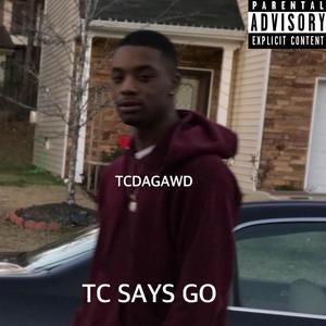 TC Says Go (Explicit)