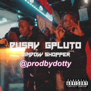 Window Shopper (feat. Gpluto & DuSav) [Explicit]