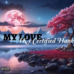My Love (feat. Certified Hank) (Explicit)