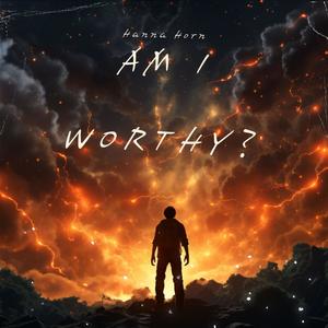 Am I Worthy? (Explicit)