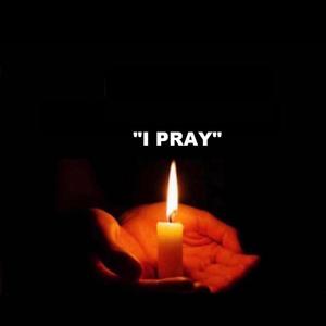 I PRAY