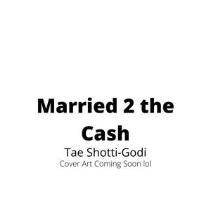 Married 2 The Cash (Explicit)