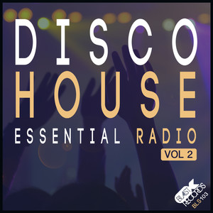 Disco House Essential Radio, Vol. 2