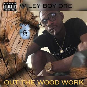 OUT THE WOOD WORK (Explicit)