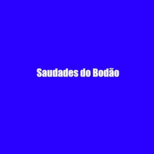 Saudades do Bodão (Explicit)