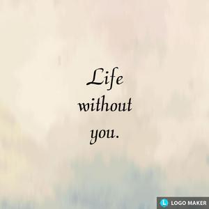 Life without you