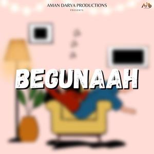 Begunaah (feat. Vipin Lyricist)