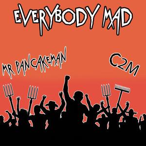Everybody Mad (feat. Mr Pancake Man|Explicit)
