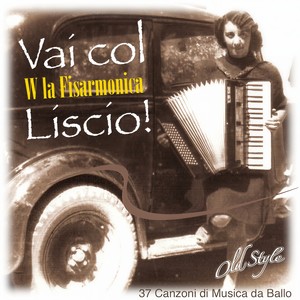 Vai col liscio! (W la fisarmonica) [37 Canzoni di musica da ballo Old Style]
