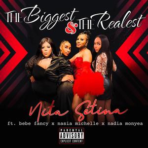 The Biggest & The Realest (feat. Bebe Fancy, Nasia Michelle & Nadia Monyea) [Explicit]