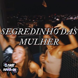 Segredinho das Mulher (Explicit)