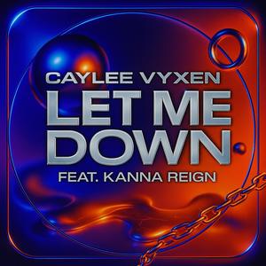 Let Me Down (feat. Kanna Reign) (Explicit)