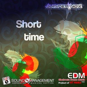 Short Time (Edm Electronic Dance Music Three, Product of Hit Mania)