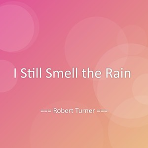 I Still Smell the Rain