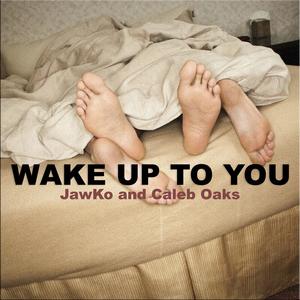 Wake Up to You (feat. Caleb Oaks)