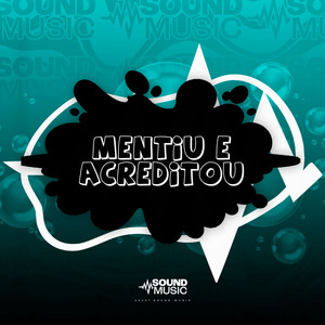 MENTIU E ACREDITOU (Explicit)