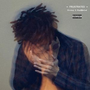 Im frustrated (feat. Fine$$eGod) [Explicit]