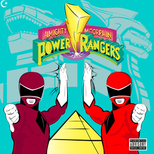 ALMIGHTY MOORPHIN POWER RANGERS (Explicit)