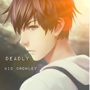 DEADLY (ROCK LEE) (feat. KID CROWLEY & ANNO DOMINI)