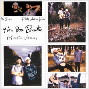 How You Breathe (feat. Phillip Andrew Iglesias) [Acoustic Version] [Explicit]