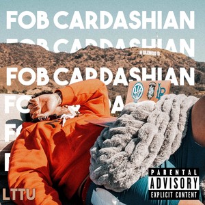 Fob Cardashian (Explicit)