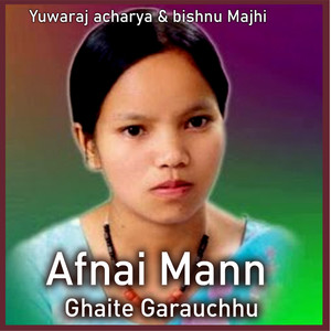 Afnai Mann Ghaite Garauchhu