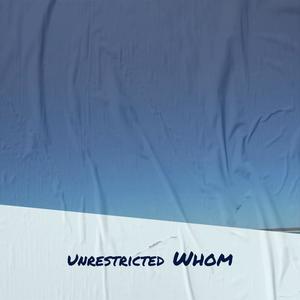 Unrestricted Whom