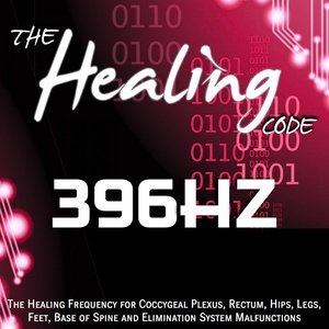 The Healing Code: 396 Hz (1 Hour Healing Frequency for Coccygeal Plexus, Rectum, Hips, Legs, Feet, Base of Spine and Elimination System Malfunctions)