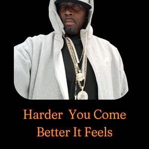Harder You Come Better It Feels (Explicit)