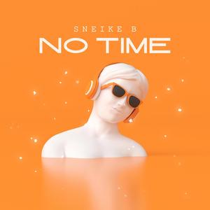 Sneike B -NO TIME (powered by jayprod)