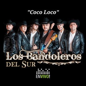 Los Bandoleros Del Sur - Coco Loco (En vivo)