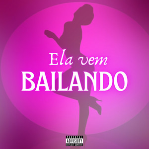 Ela Vem Bailando (Explicit)