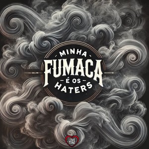 Minha Fumaça É Os Haters (Explicit)