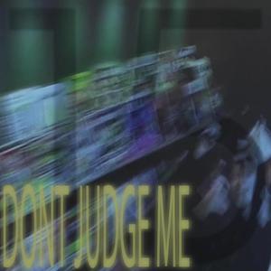 don't judge me (Explicit)