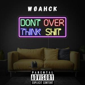 Don't Over Think **** (Explicit)