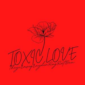 Toxic Love (feat. RugRatDom) (Explicit)