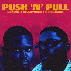 Push & Pull (feat. Phaemous & Bigshyrobot) [Explicit]