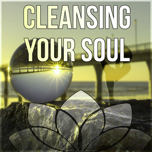 Cleansing Your Soul – Deep Meditation, Healing Yoga, Therapeutic Music, Relaxing Instrumental Music, Soothing Sounds for Massage, Gentle Touch, Calming Music