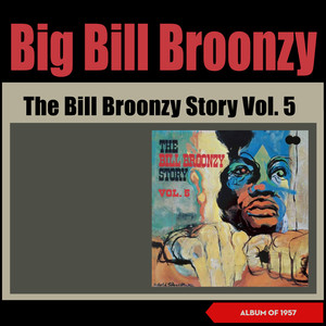 The Bill Broonzy Story, Vol. 5 (Album of 1957)