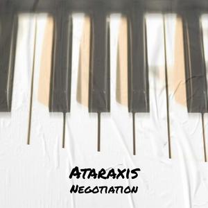 Ataraxis Negotiation