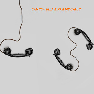 Can You Please Pick My Call ?