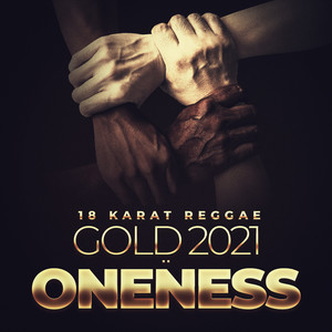 18 Karat Reggae Gold 2021 : Oneness