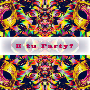 E tu party?